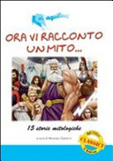 Copertina  Ora vi racconto un mito... : 15 storie mitologiche